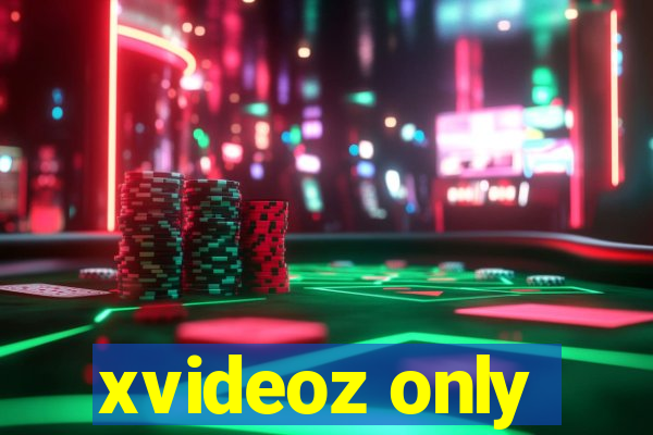 xvideoz only